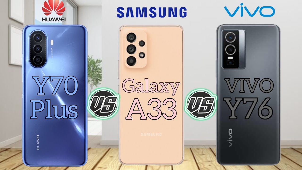 Huawei nova Y70 Plus Vs Samsung Galaxy A33 Vs vivo Y76 || Nova Y70 Plus Vs Galaxy A33 Vs vivo Y76