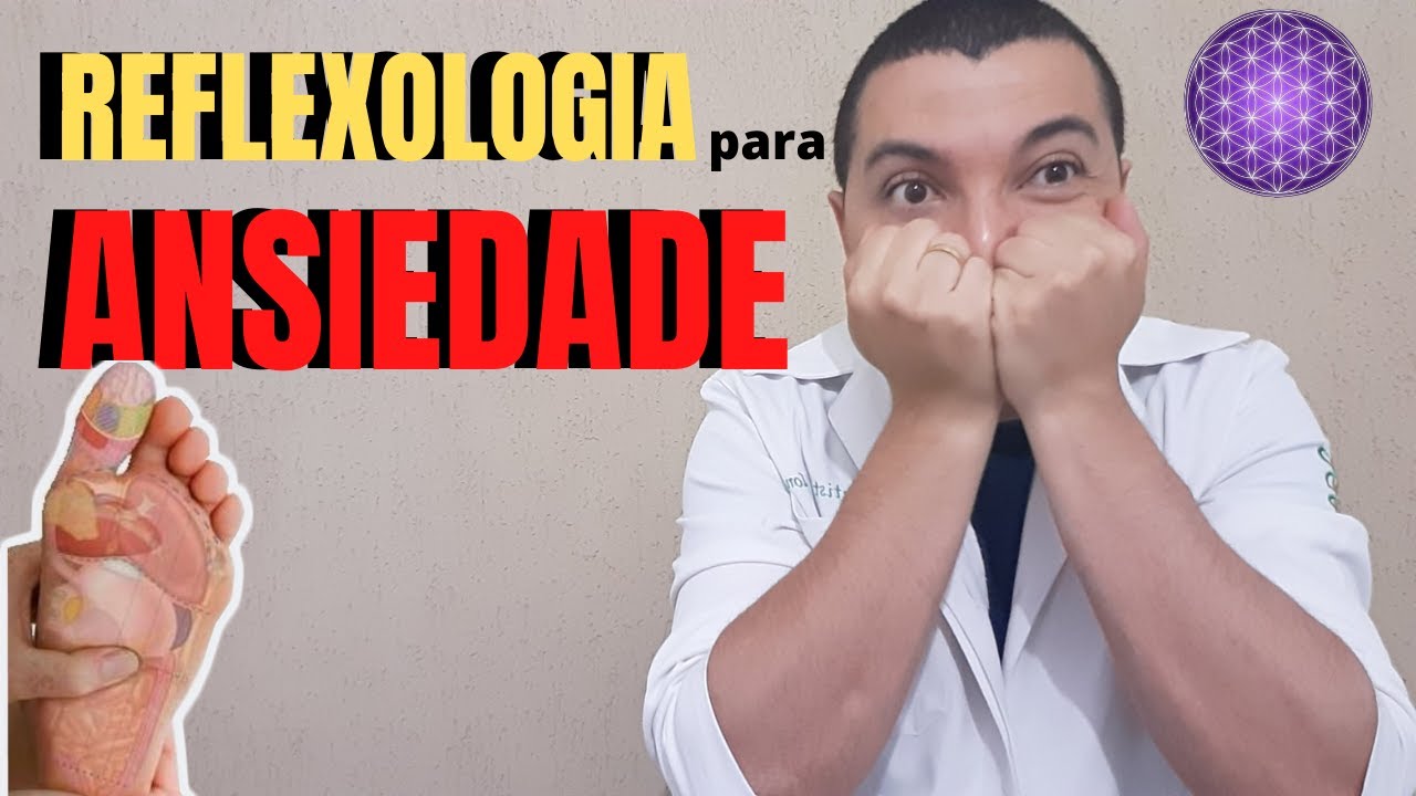 Pontos Chave da REFLEXOLOGIA para curar ANSIEDADE +TÉCNICAS BÔNUS