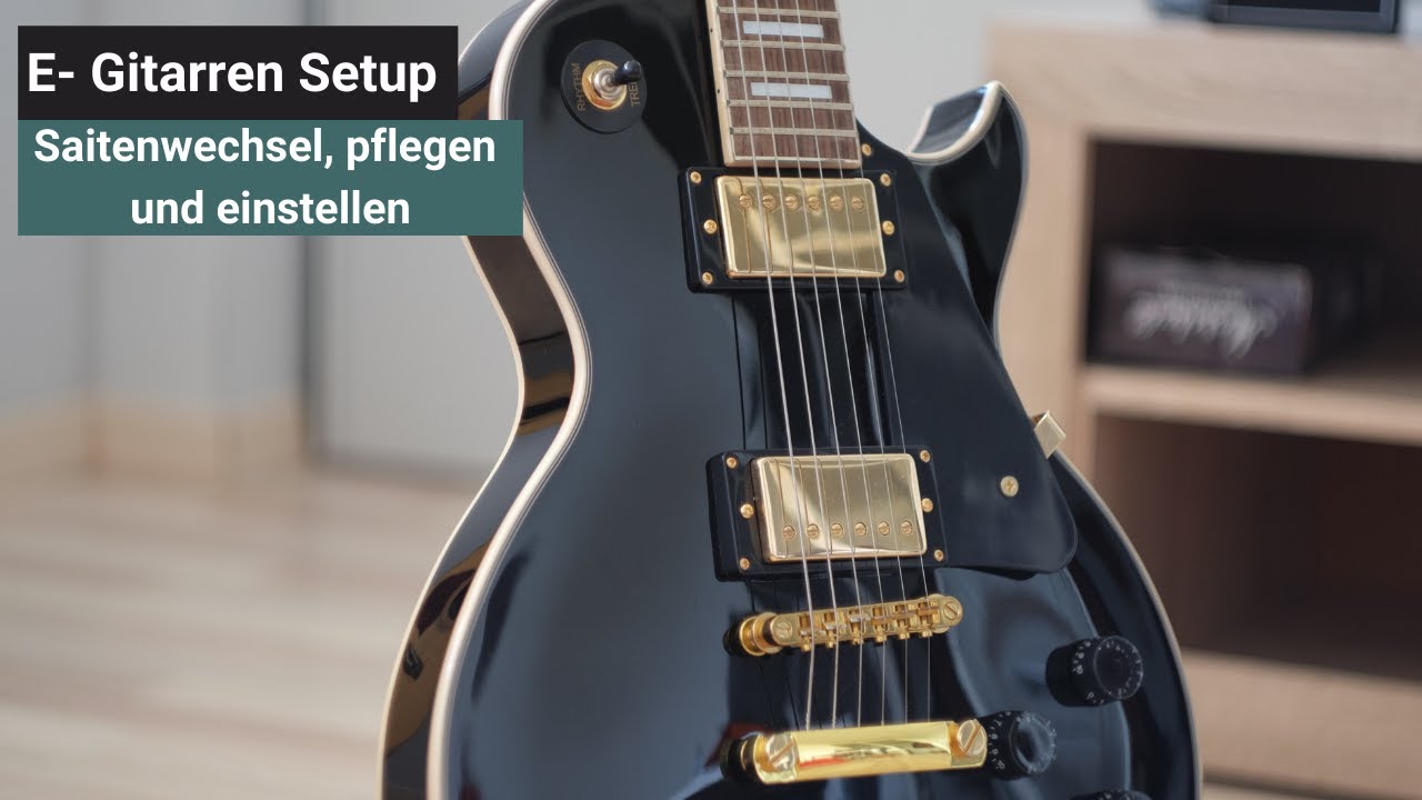 Gitarrensaiten aufziehen | pflegen und einstellen
