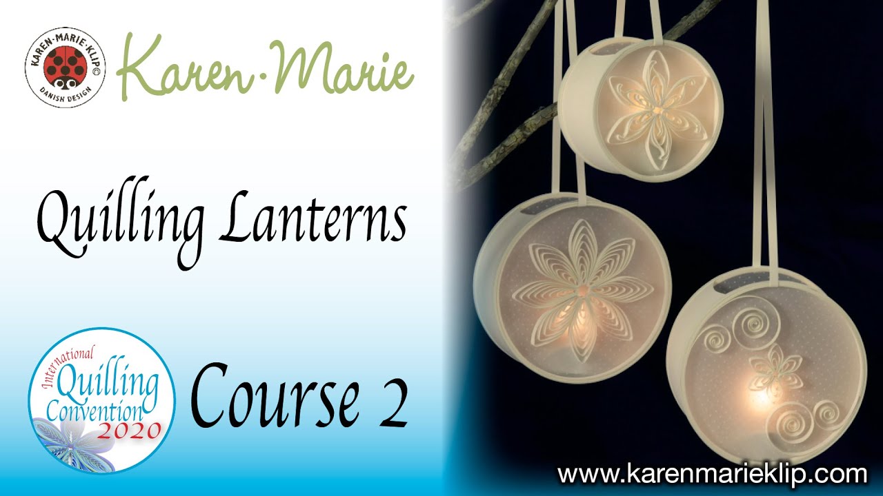 Quilling Lanterns | Course 2 | Quilling Convention 2020