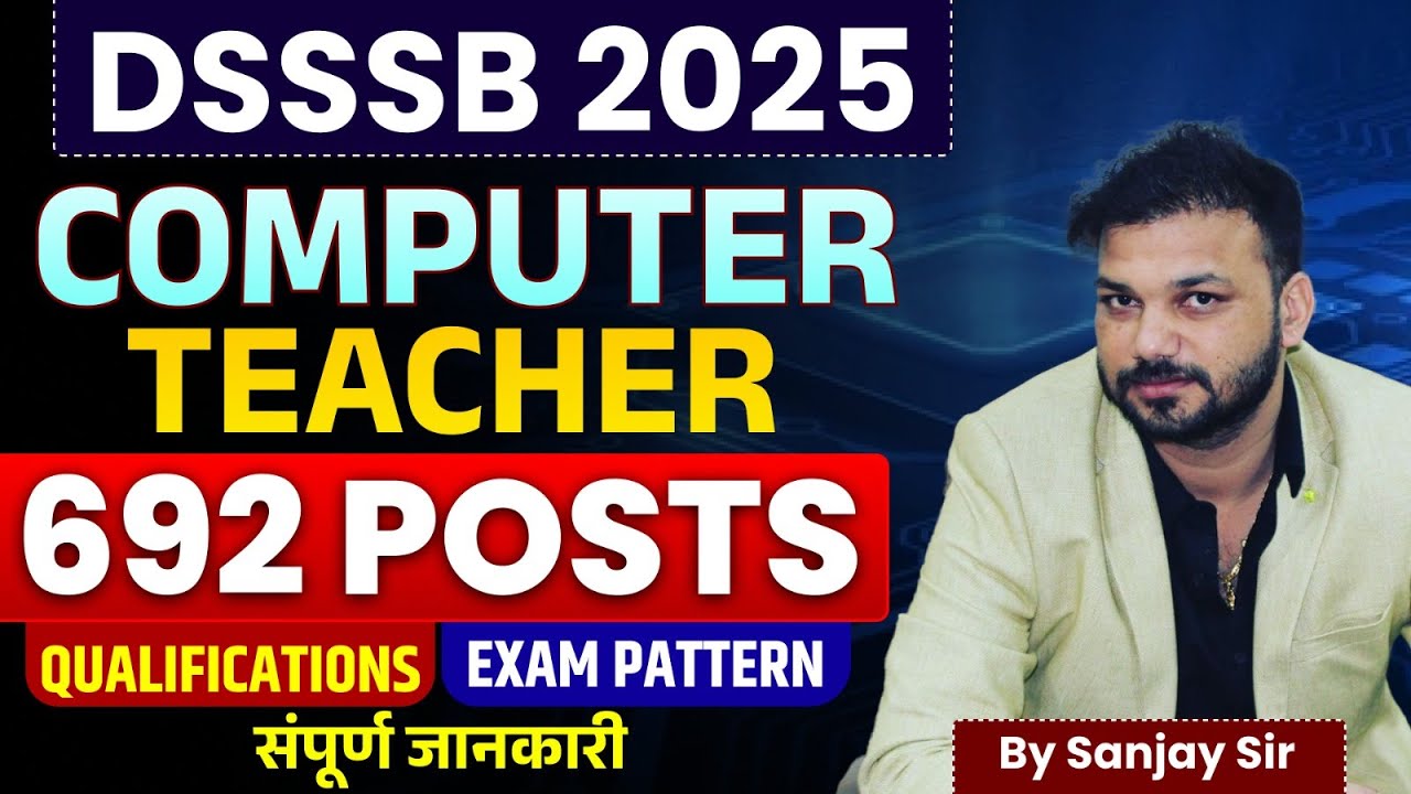 DSSSB Computer Teacher 2025 | 692 Posts | Eligibility, Exam Pattern & Full Details