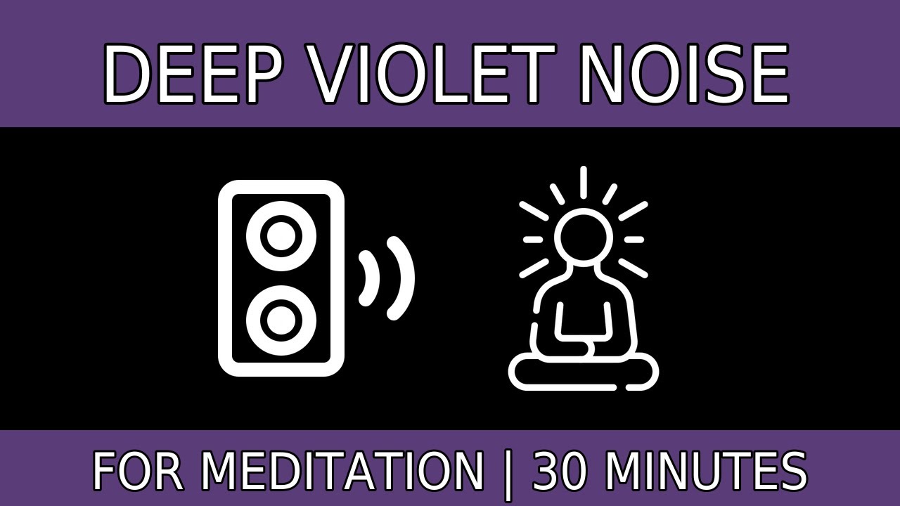 Deep Violet Noise for Meditation