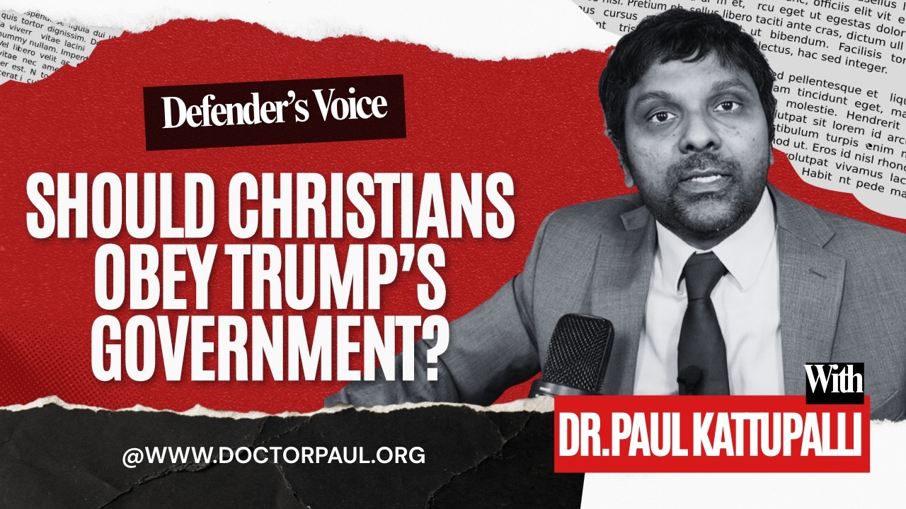 Romans 13 Explained: Should Christians Obey Trump? I Dr.Paul Kattupalli | Defender's Voice
