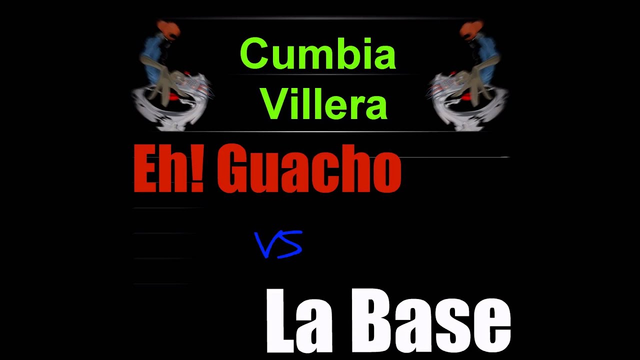 Eh! guacho vs La Base - Megamix