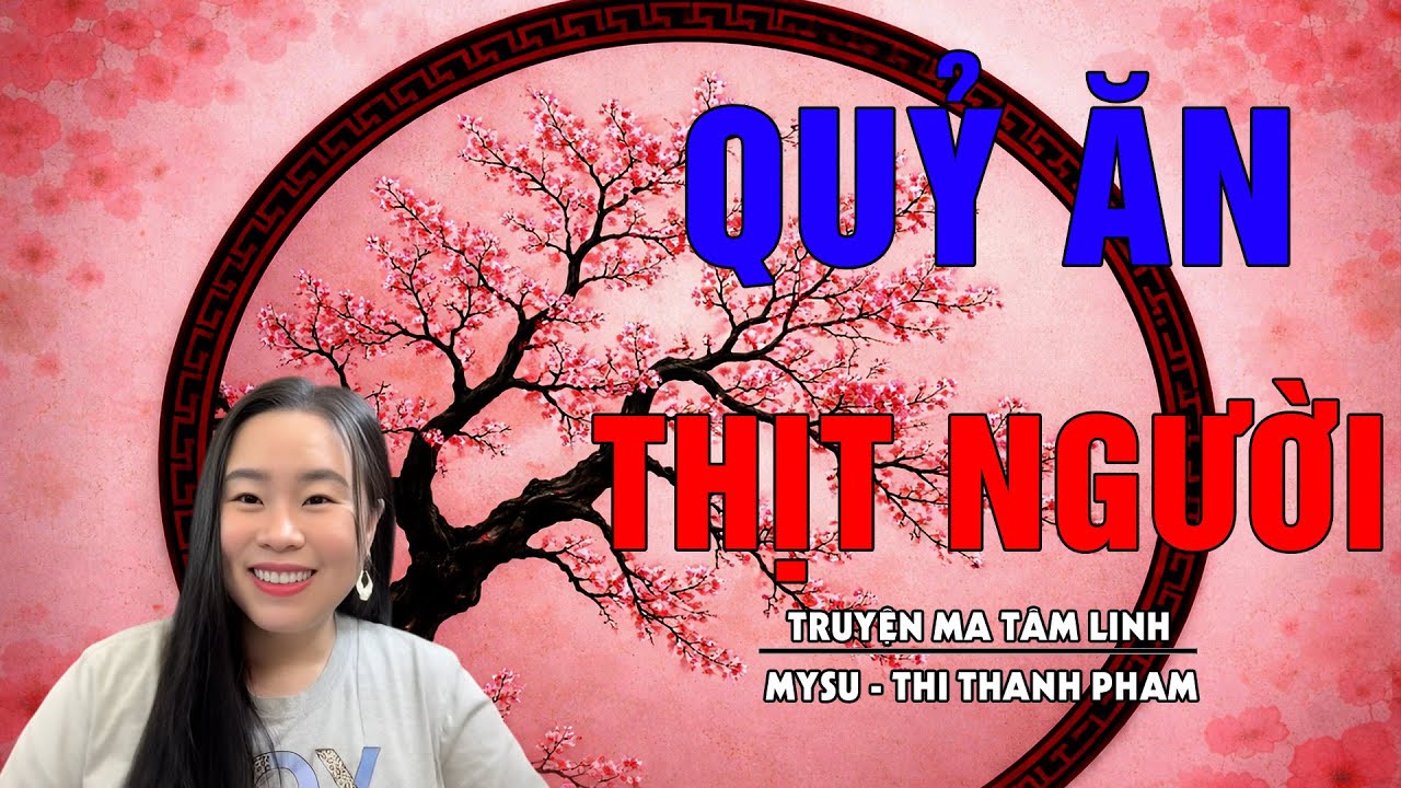 QUỶ ĂN THỊT NGƯỜI - TUYỂN TẬP NHỮNG TRUYỆN MA HAY NHẤT CỦA MYSU THI THANH PHẠM