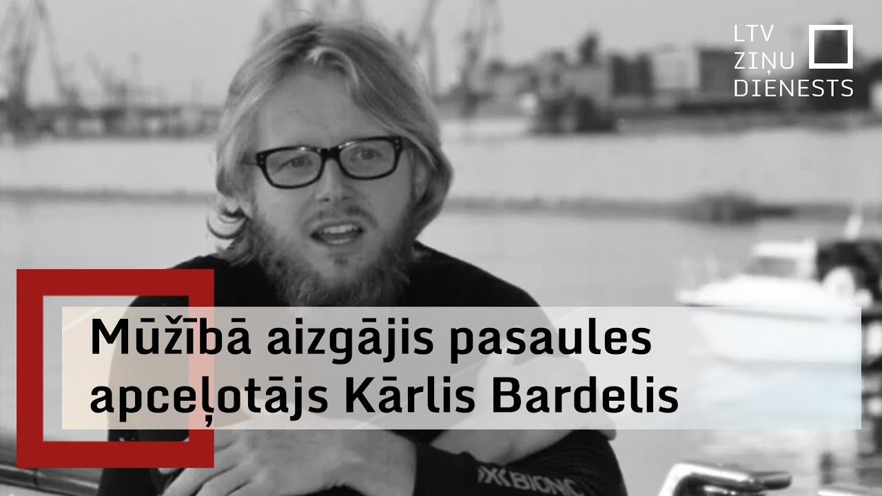 Pāragri mūžībā aizsaukts pasaules apceļotājs &ndash; Kārlis Bardelis