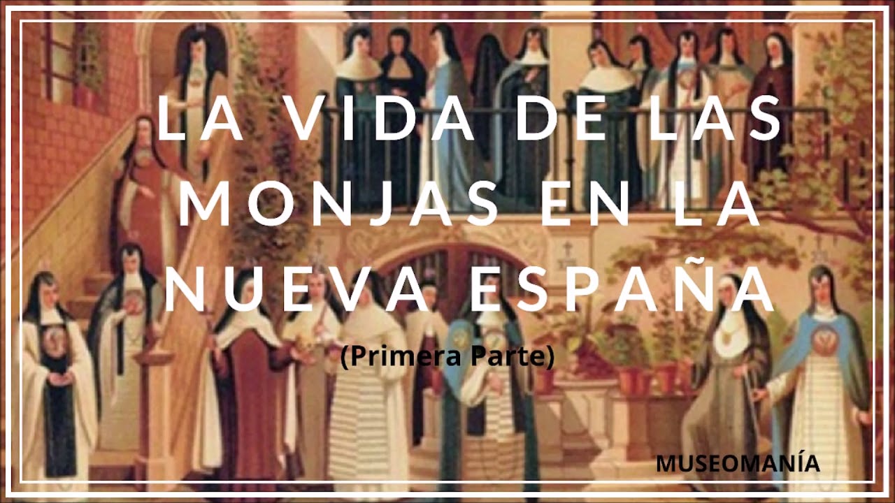 La vida de las monjas en la Nueva España (Primera parte) | MUSEOMANÍA.mx