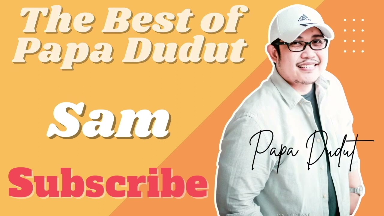 SAM (THE BEST OF PAPA DUDUT)