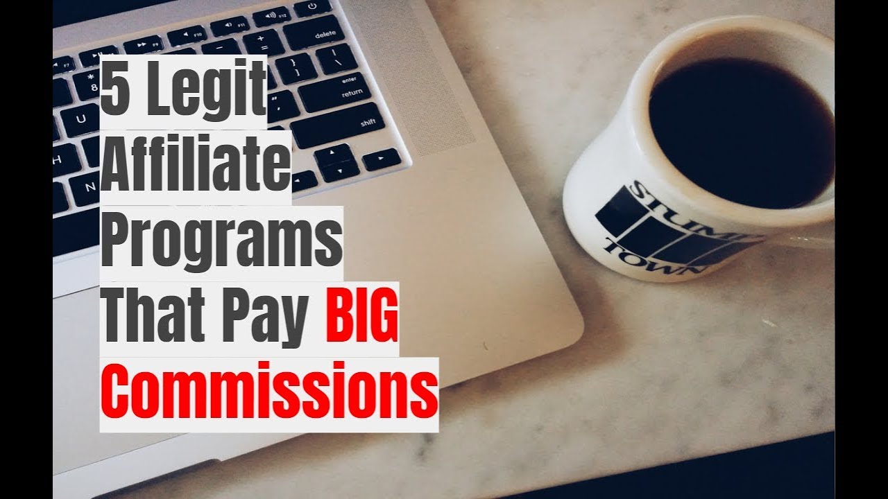 5 Legit Affiliate Programs That Pay Big Commissions