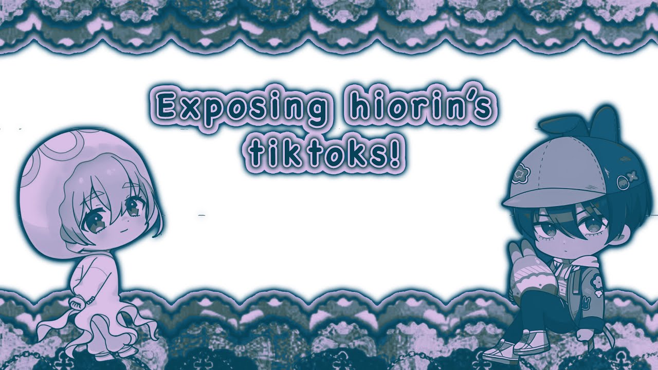 Exposing hiorins tiktoks !! //rushed.. ok?// terrible typing..//