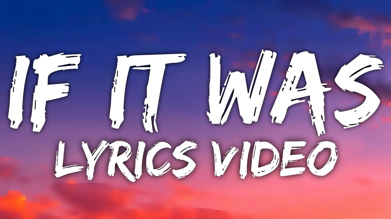 If It Was (Lyrics)