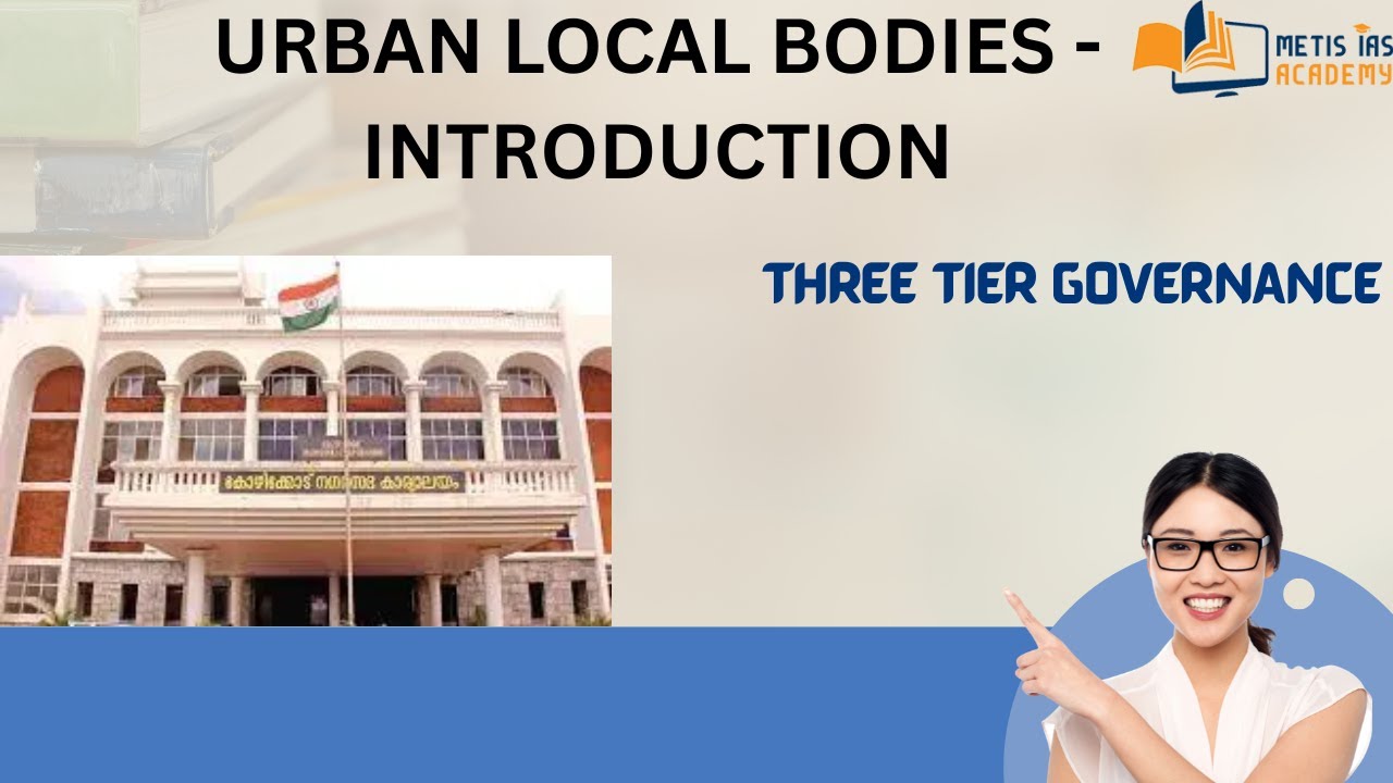 Understanding Urban Local Bodies - three tier governance
