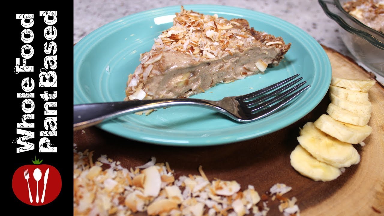 Plant Based Vegan Banana Cream Pie /Refined Sugar Free, Dairy Free: Whole Food Plant Based Recipes