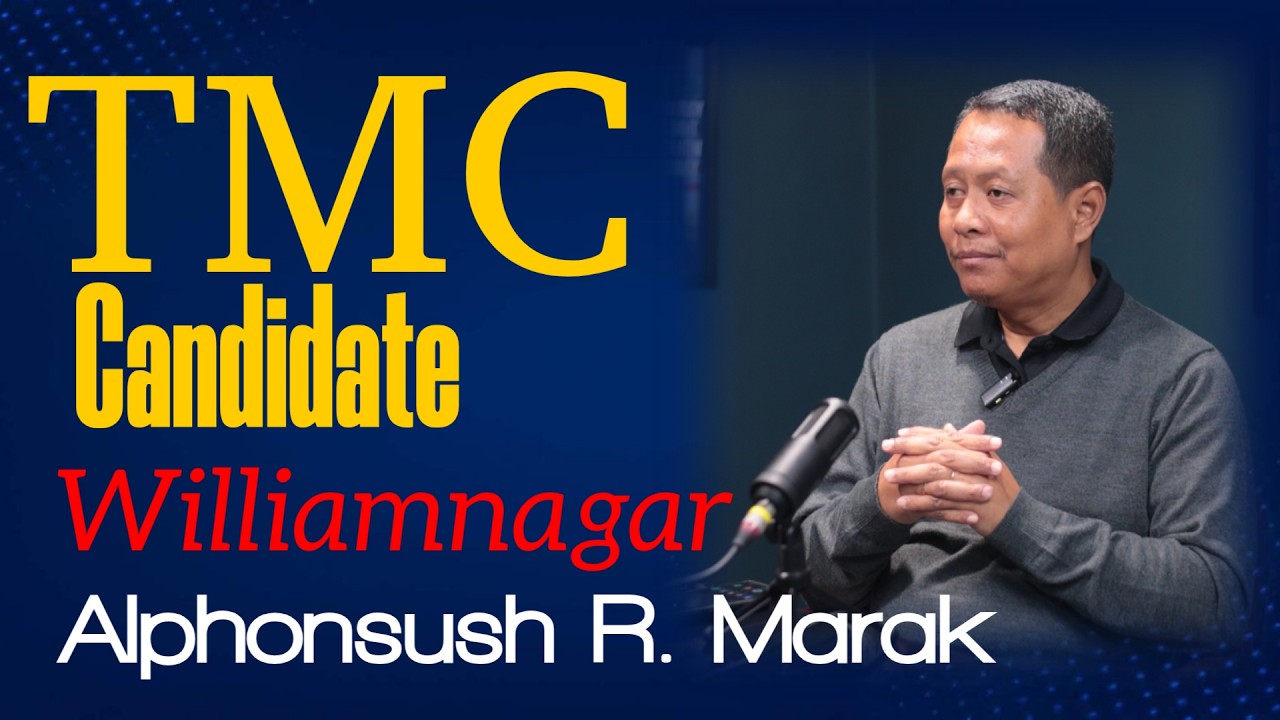 Williamnagar-na TMC Candidate - Alphonsush R. Marak (na'simangni candidate-ko ma'sie ra'chengbo)