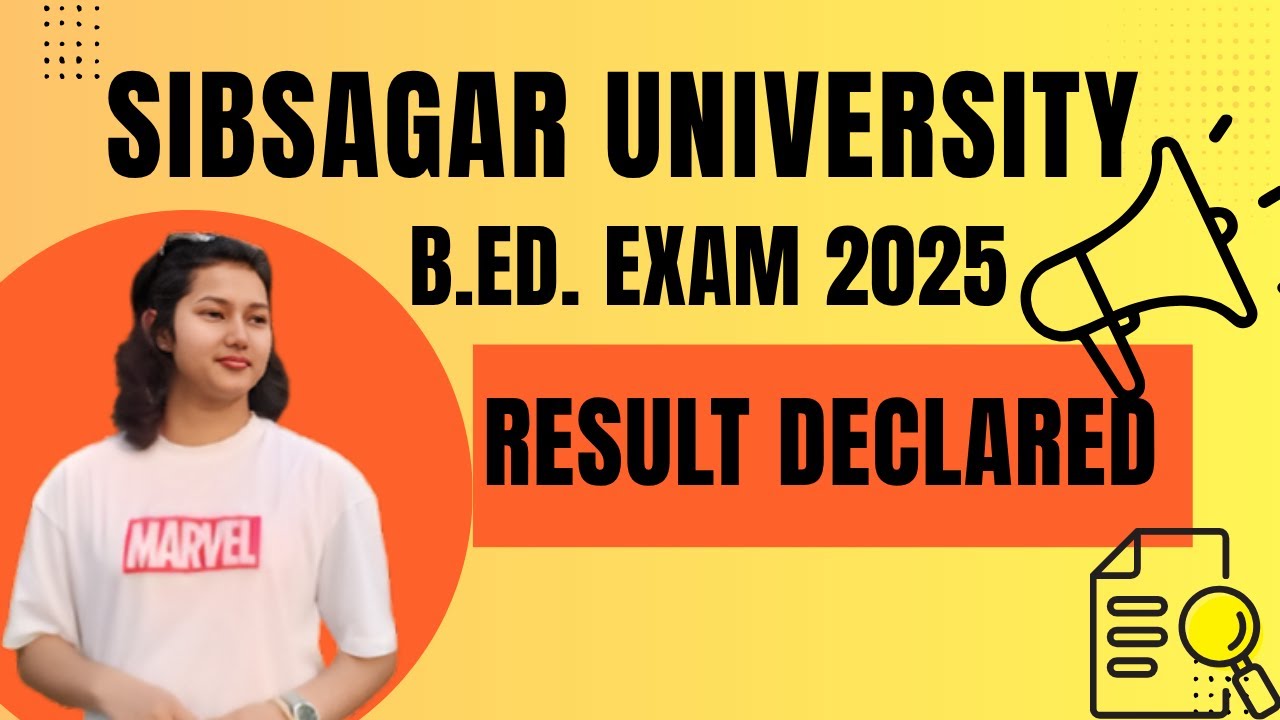 B.ED. 2025 RESULT | SIBSAGAR UNIVERSITY |