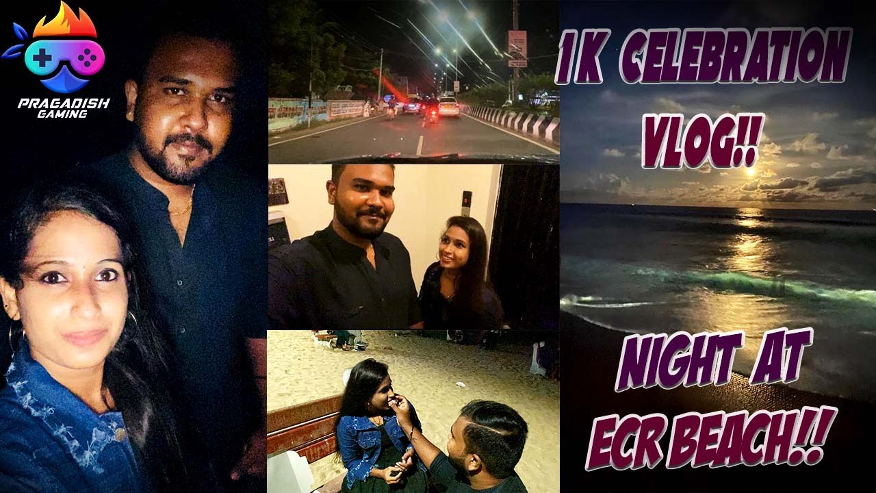1K Clebration Vlog | ECR Beach | Night View of ECR Beach | Pragadish Gaming |