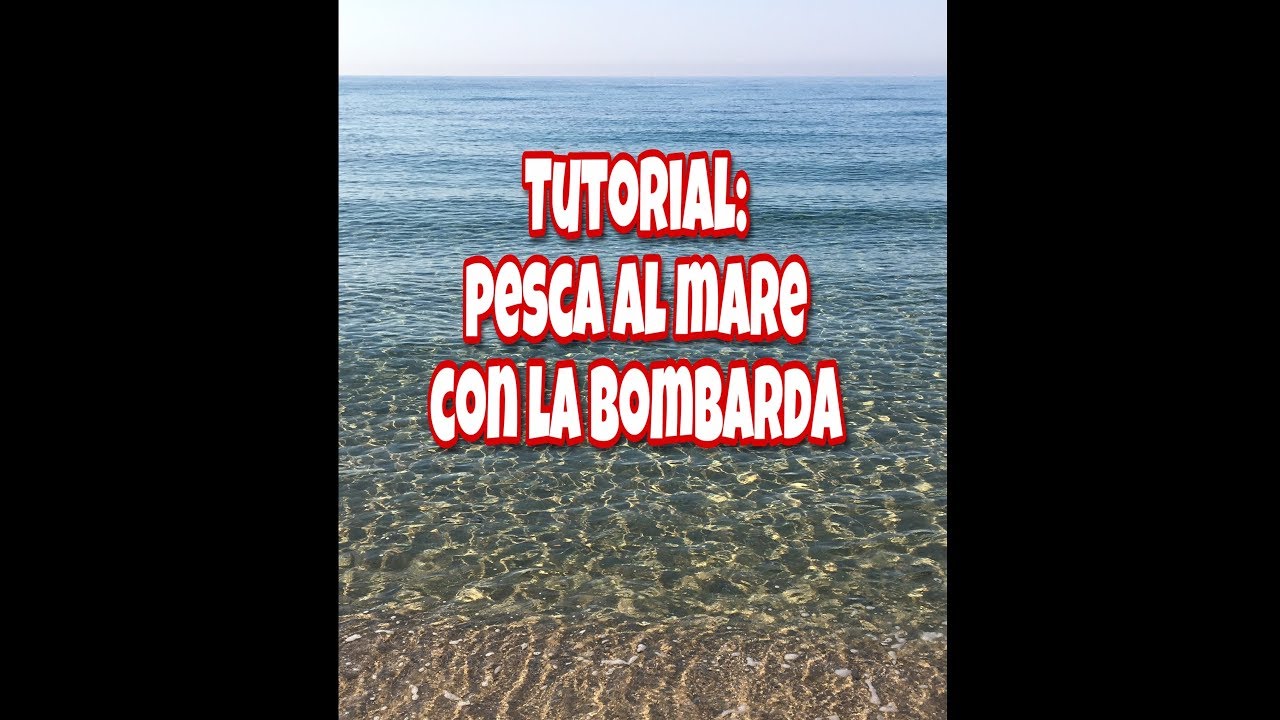 Tutorial: pesca al mare con la bombarda