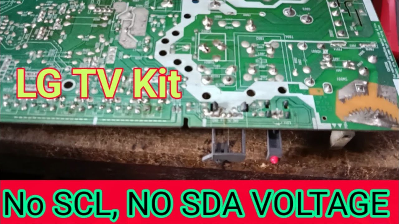 LG TV kit repair,  No light,  no picture, no scl sda voltage.