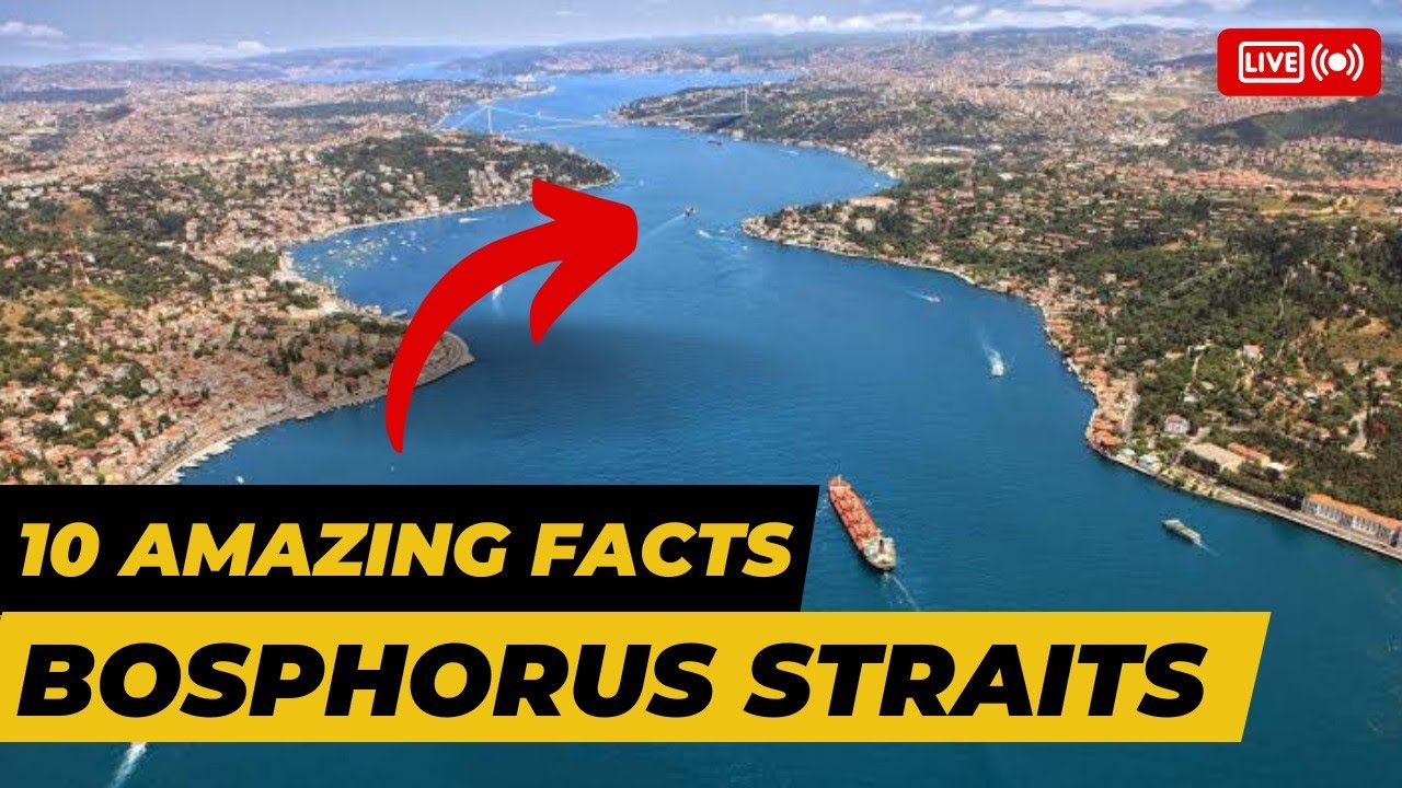 The Bosphorus Strait: 9 Facts That Will Amaze You | Discovering  Bosphorus Strait: 9 Must Know Facts