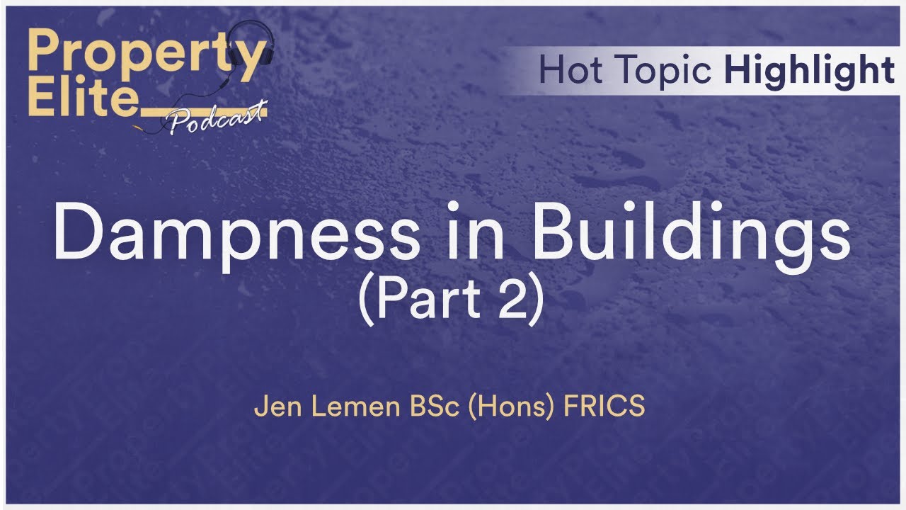 Dampness in Buildings (Part 2) - Hot Topic Highlight (RICS APC)