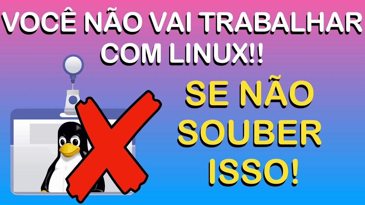 Pra trabalhar com Linux você PRECISA saber isso!