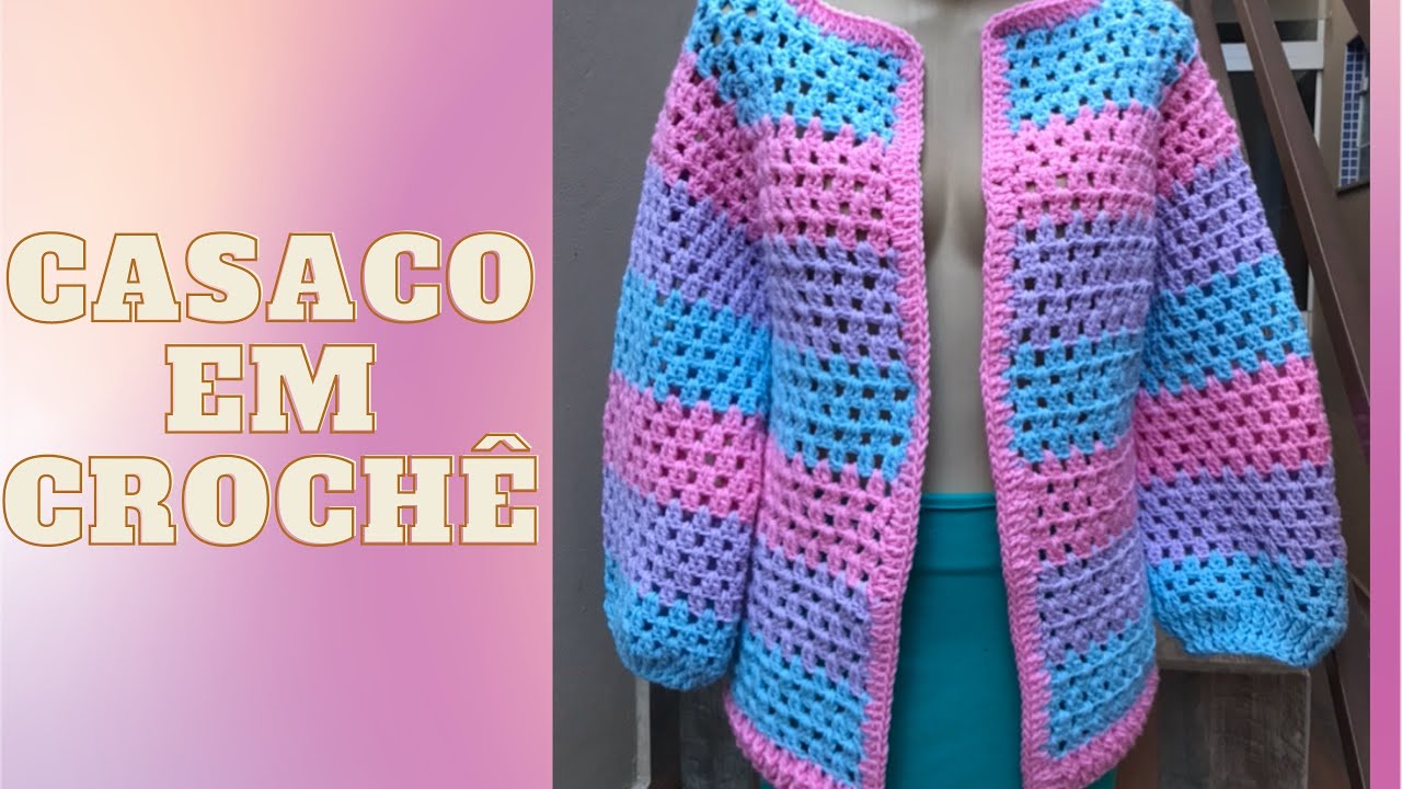 Casaco de Crochê PASSO A PASSO RÁPIDO E FÁCIL/CROCHET