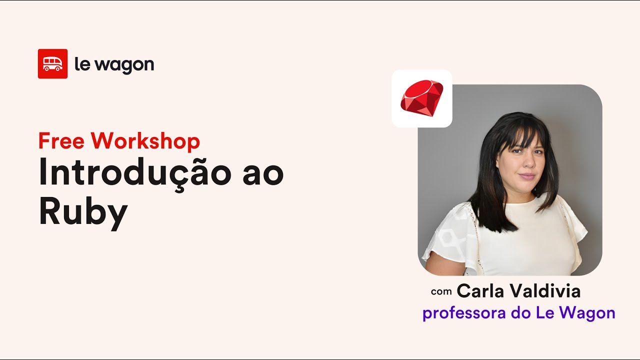 Workshop Introdu&ccedil;&atilde;o ao Ruby | Le Wagon