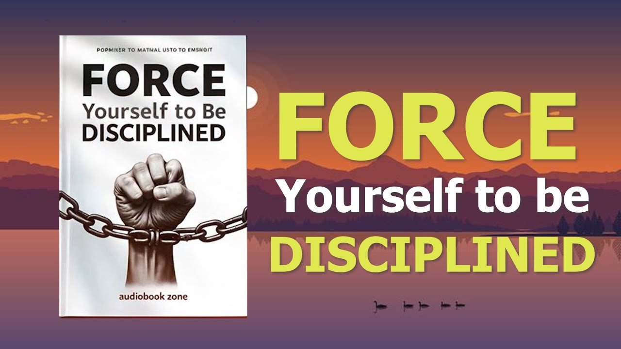 FORCE Yourself to Be Disciplined | Audiobook Motivation for Self-Control & Success