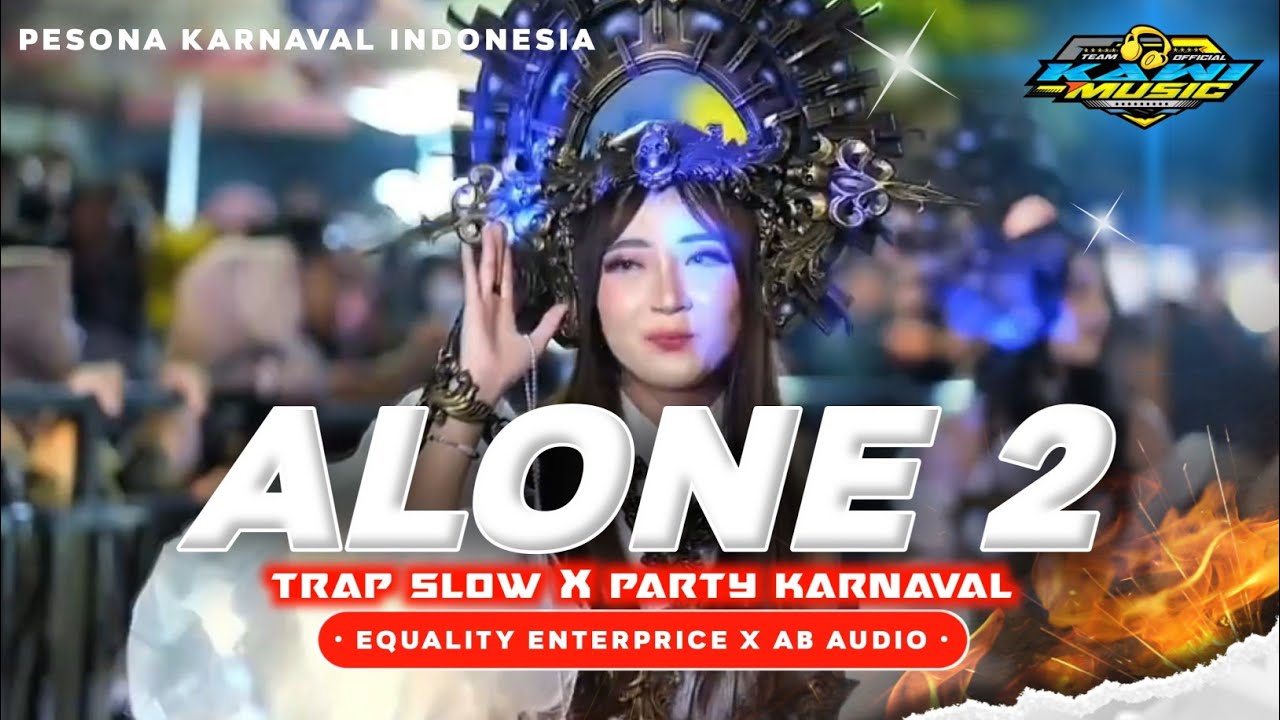 DJ ALONE 2 TRAP SLOW X PARTY FULL NROTOK TERBARU