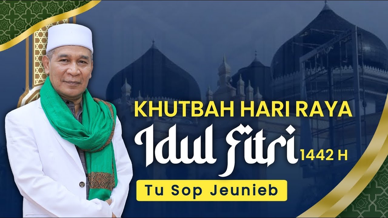 KHUTBAH HARI RAYA IDUL FITRI 1442 H _ Tu Sop Jeunieb