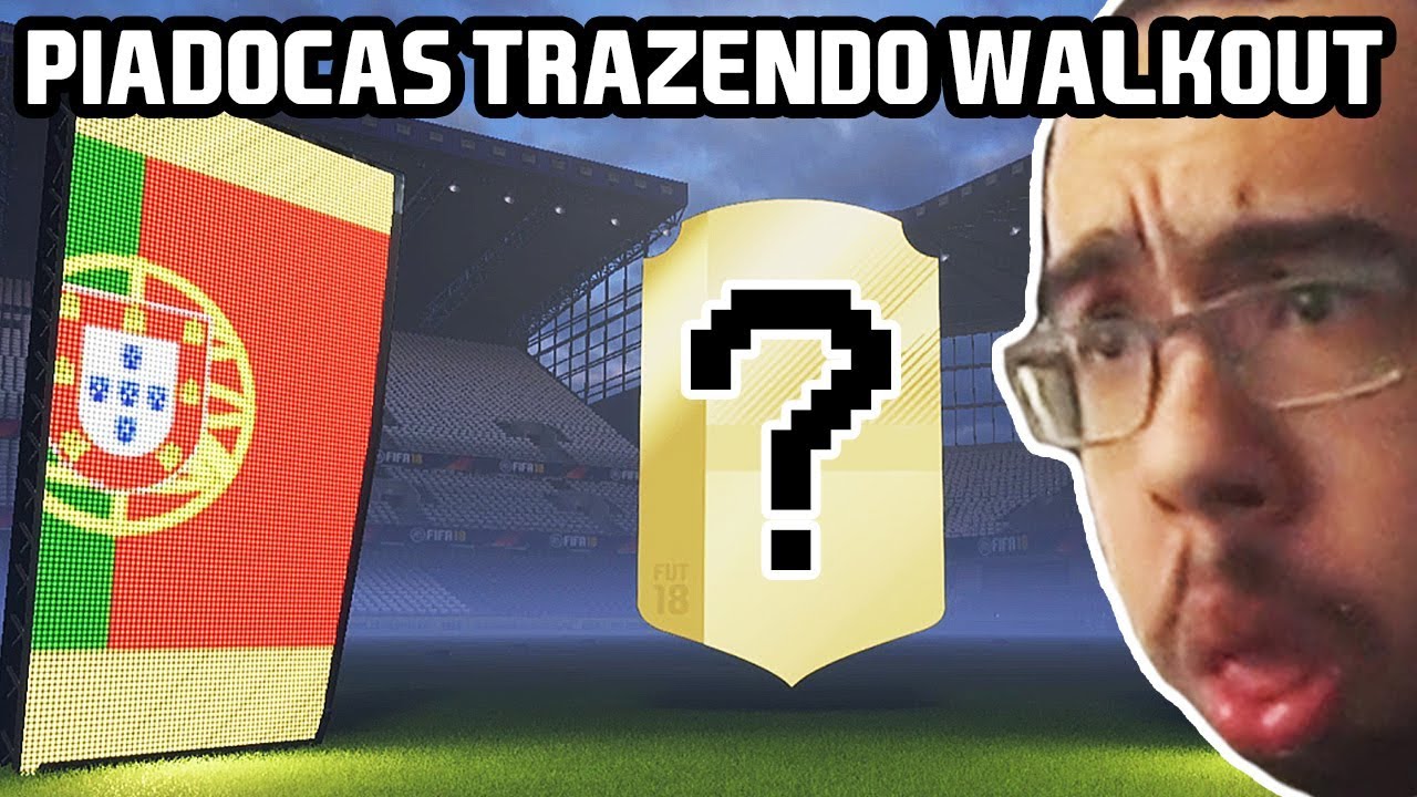 FIFA 18 - PACK DAS PIADOCAS TRAZENDO WALKOUT?