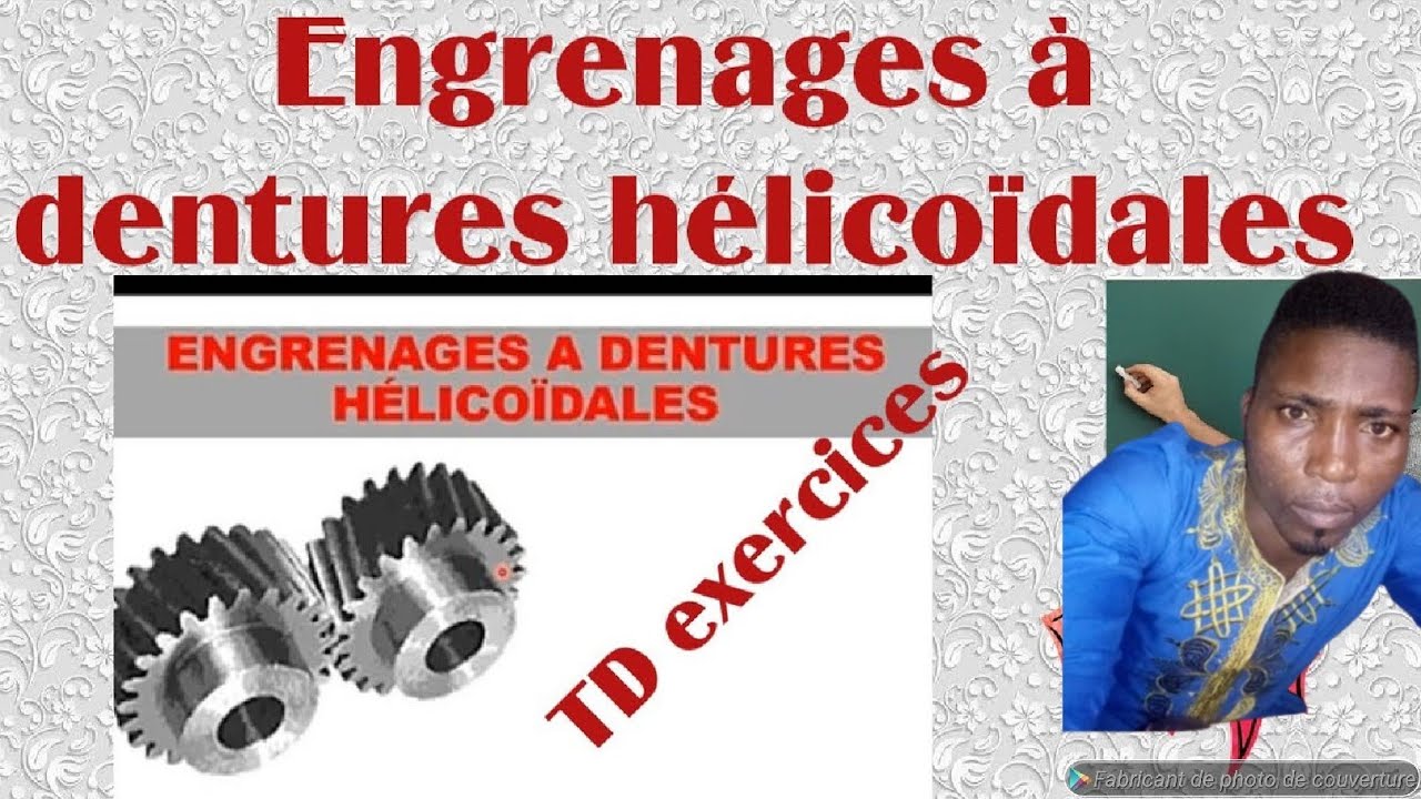engrenages à dentures hélicoïdales| les engrenages à dentures hélicoïdales