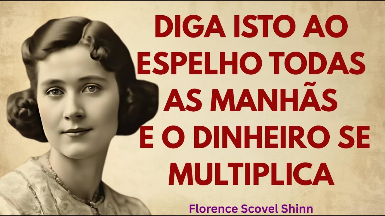 Diga Isso ao Espelho Todas as Manhãs e Veja Seu Dinheiro se Multiplicar — Florence Scovel Shinn