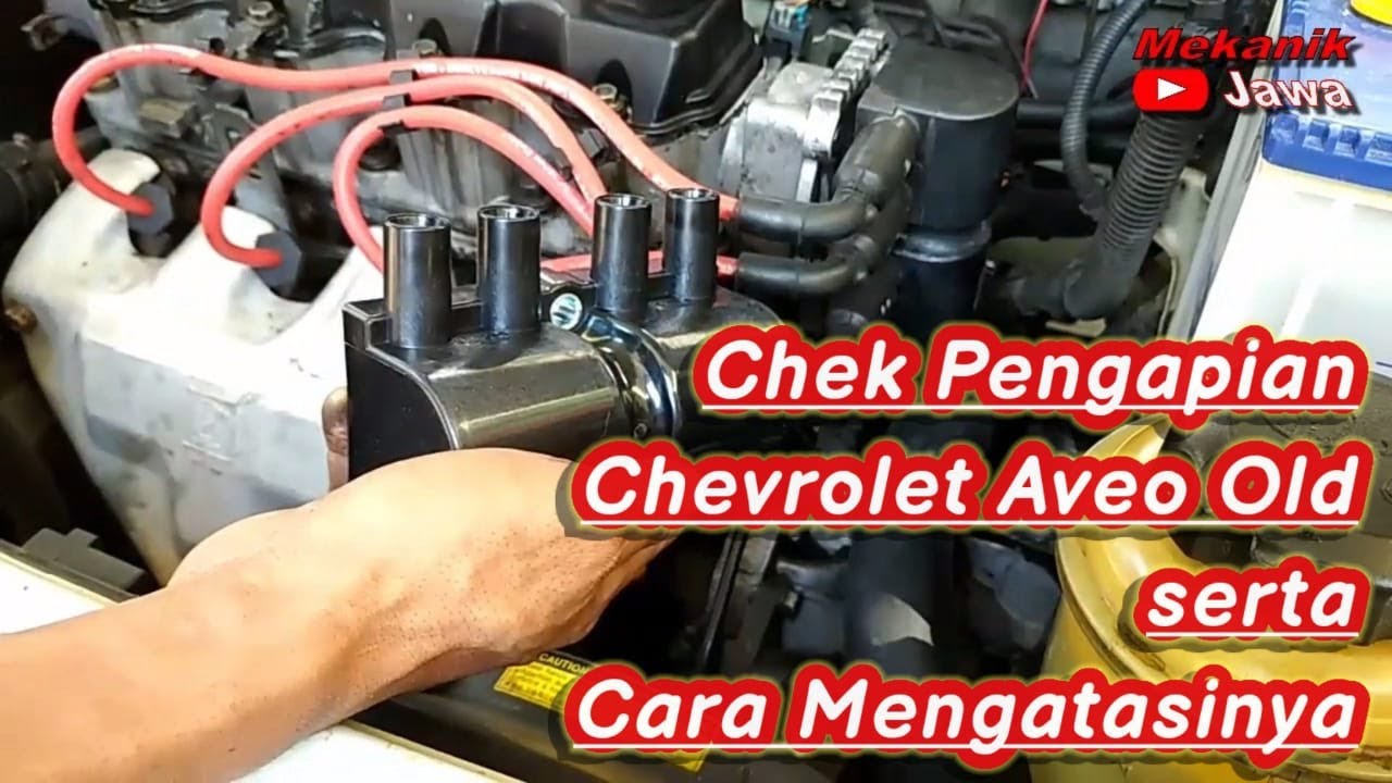 Cek Masalah Pengapian & cara mengatasinya!!! Chevrolet Aveo Old