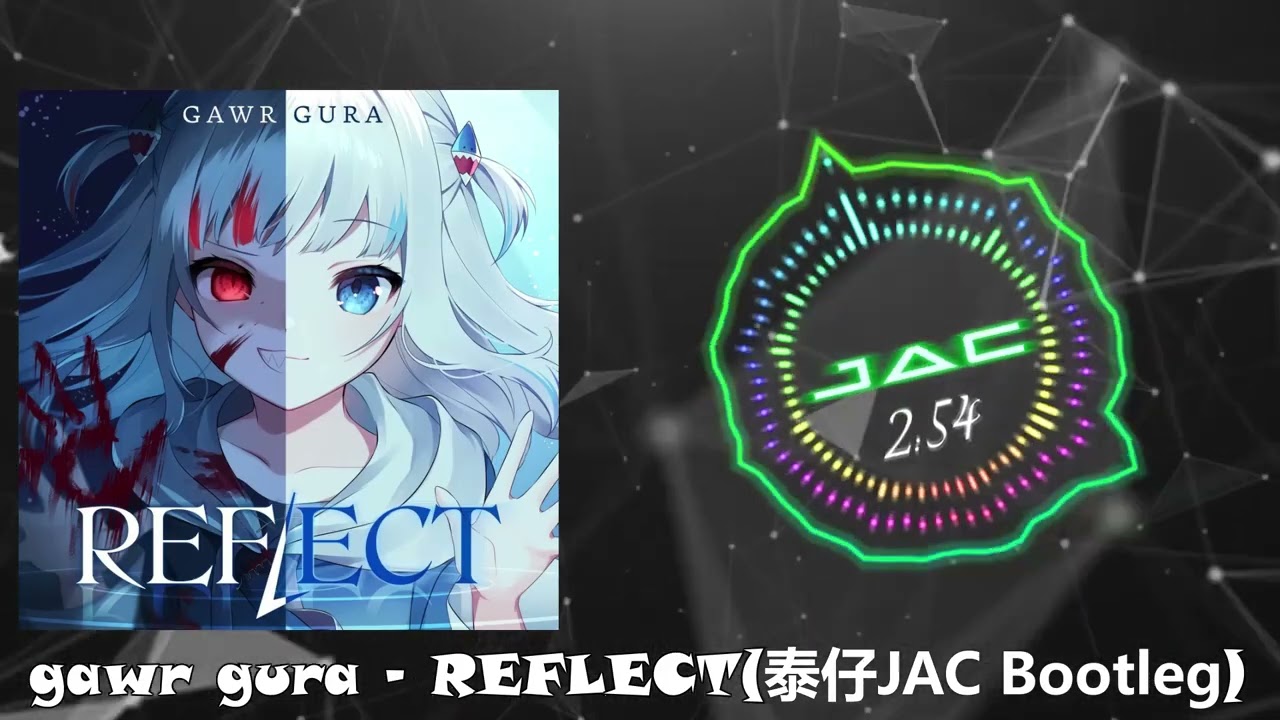 Gawr Gura - REFLECT (泰仔JAC Bootleg)