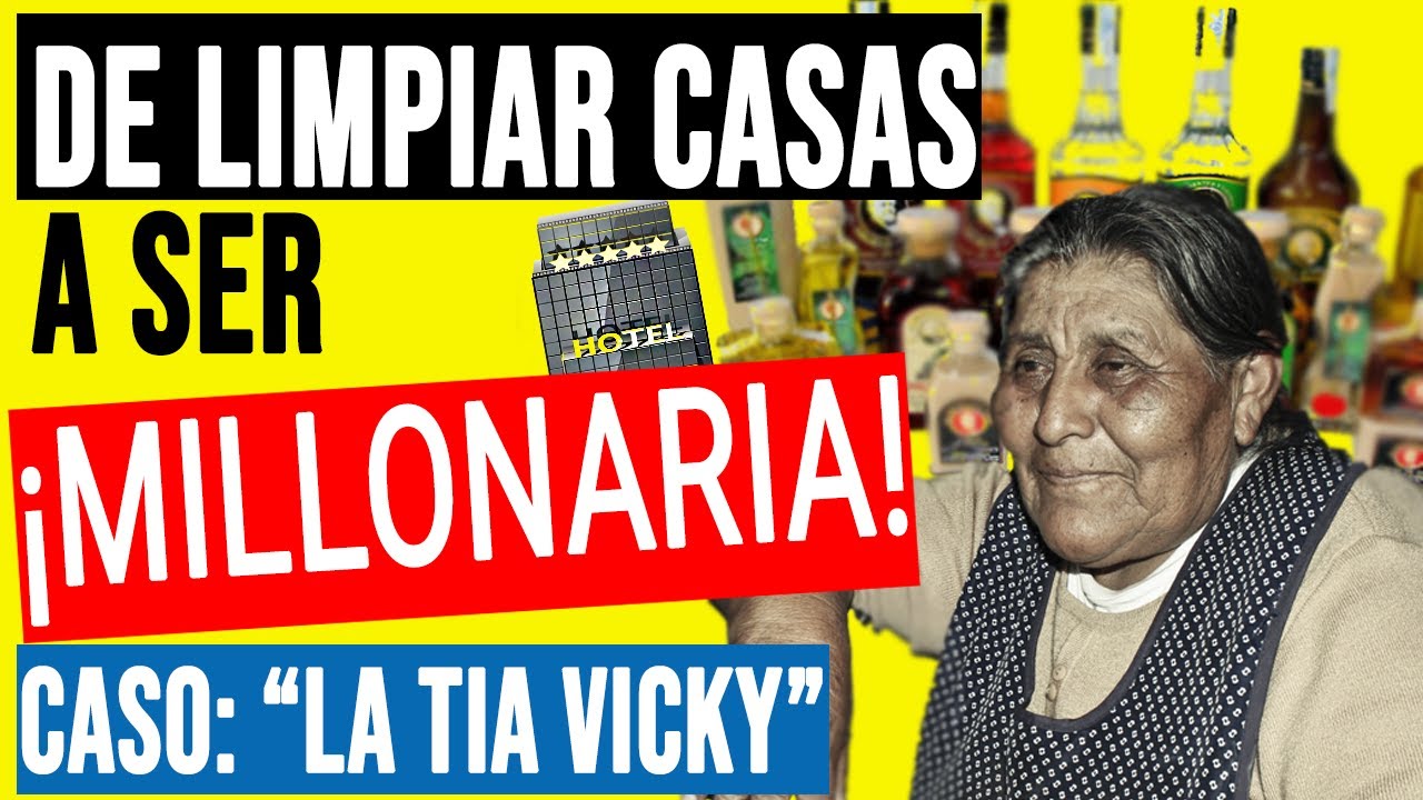 De Señora de Limpieza a Empresaria Millonaria  (Caso de la Tía Vicky)
