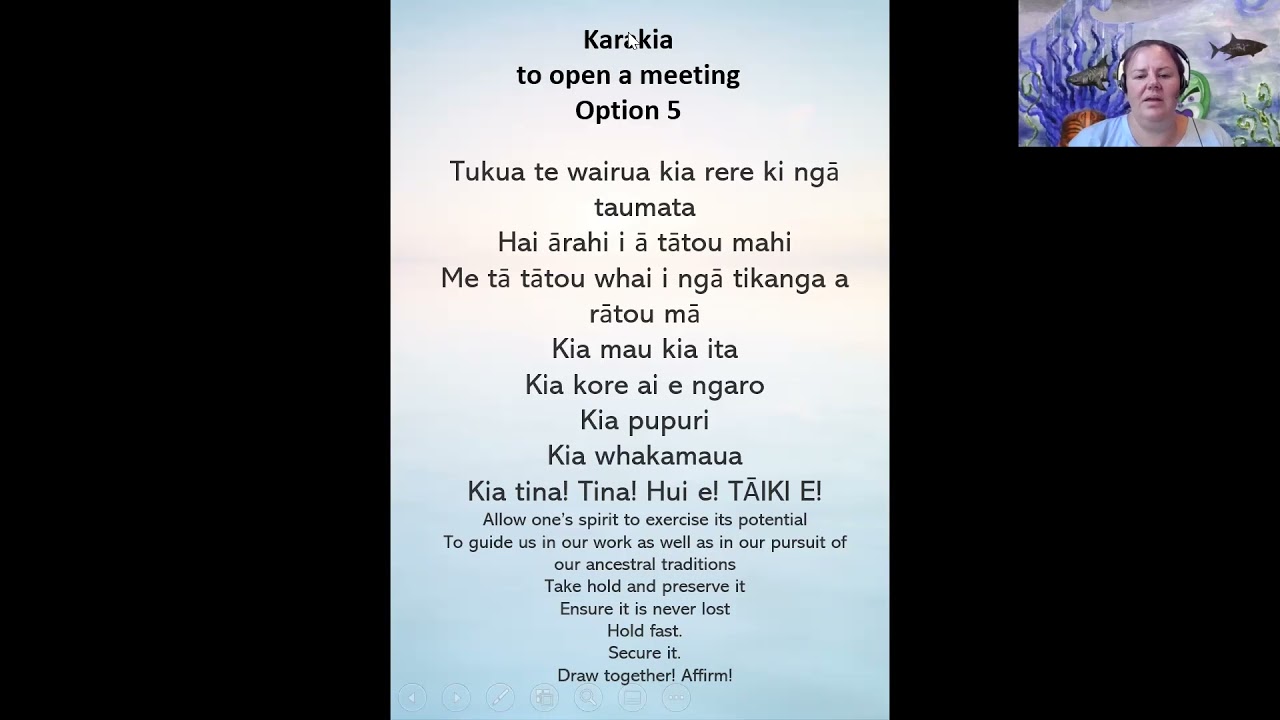 Multiple karakia (prayer) to open & close meetings and karakia kai. Maori with English translations