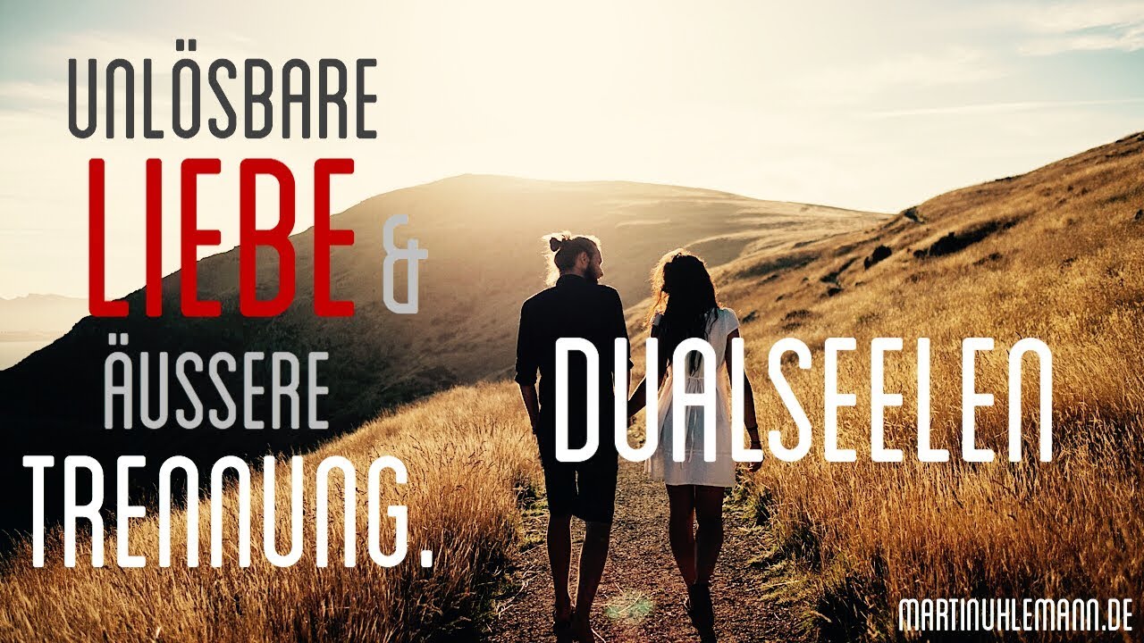 Unlösbare LIEBE & äussere Trennung. Transformation Deines EGO. DUALSEELE/Seelenpartner