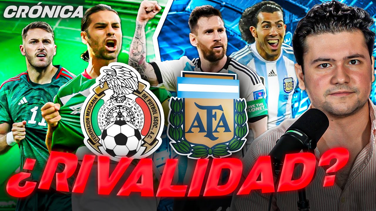 LA RIVALIDAD ENTRE M&Eacute;XICO Y ARGENTINA // SELECCIONES, LIGAS, PASI&Oacute;N y m&aacute;s...