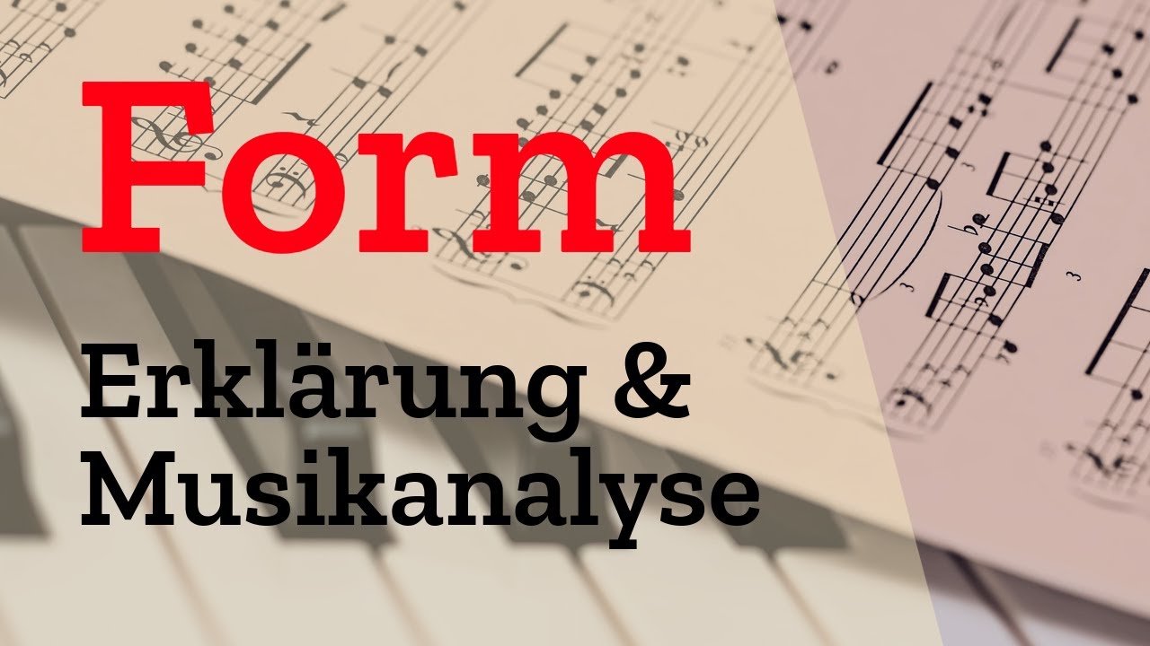 Form in der Musik analysieren [Analyse | Erklärung | Definition | Fachbegriffe | Klausur Stilmittel]