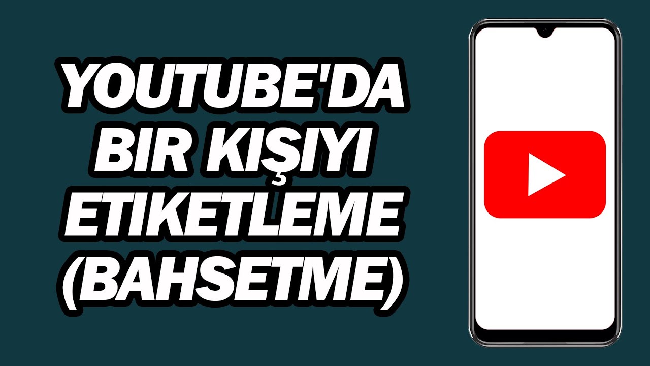 Youtube'da Bir Kişiyi Etiketleme (Bahsetme) | Adım Adım