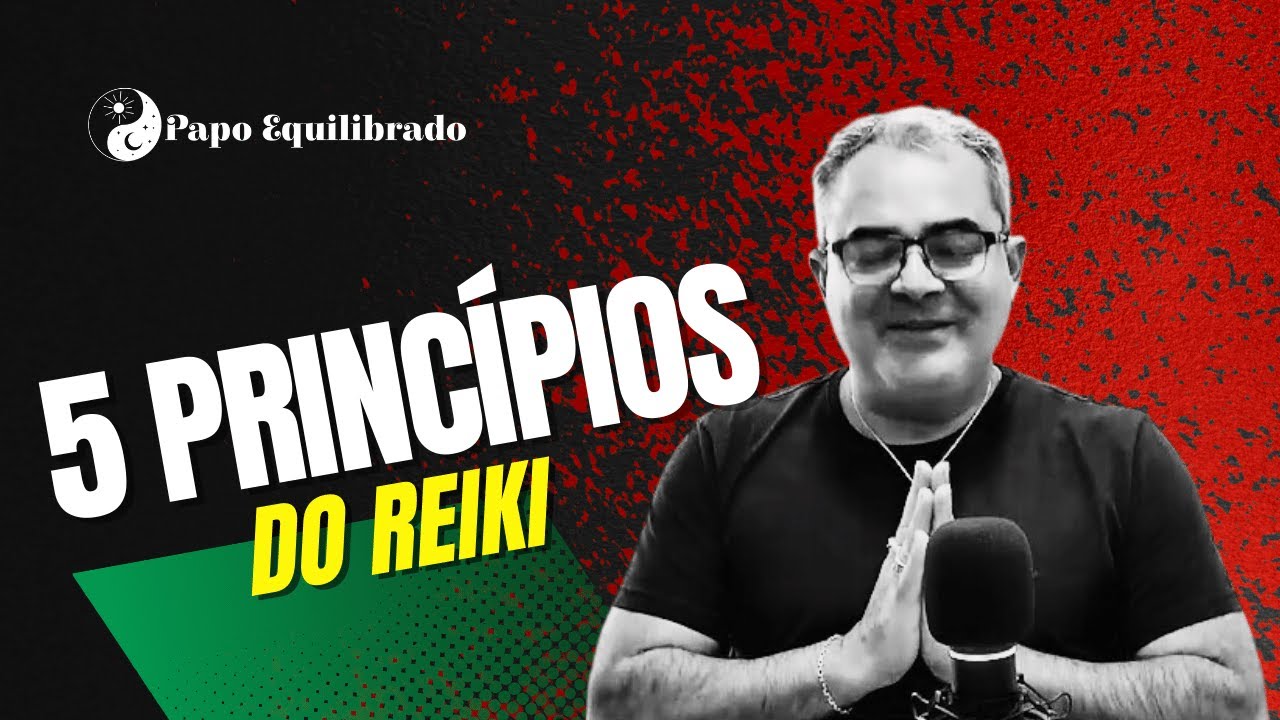 Os 5 Princípios do Reiki Revelados: Transforme Sua Vida!