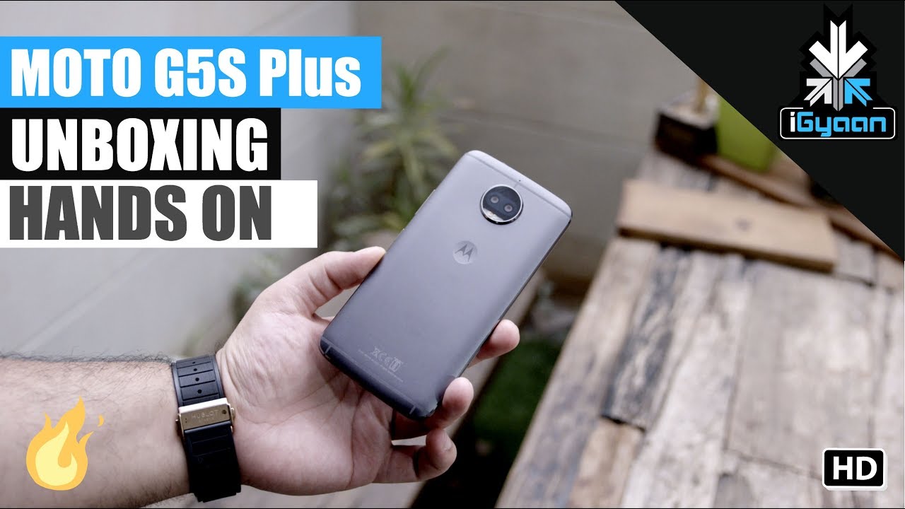 Moto G5s Plus Unboxing and First Hands On Dual Camera
