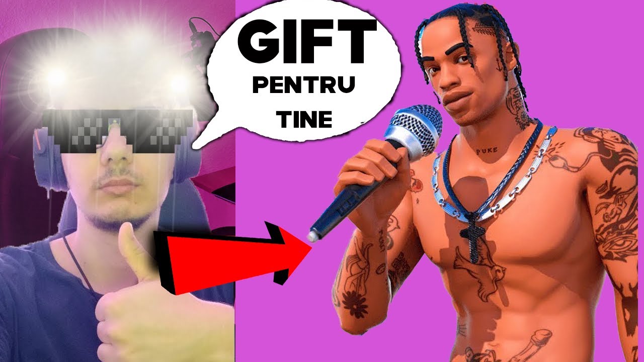 I-AM DAT GIFT GRATIS... (Scammerul a ras de el asa ca i-am dăruit skinul TRAVIS SCOTT)