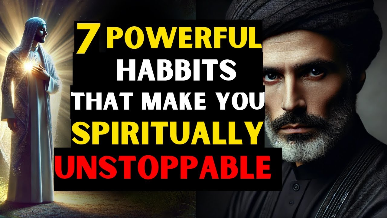 7 Powerful Habits That Make You Spiritually Unstoppable | ISLAM
