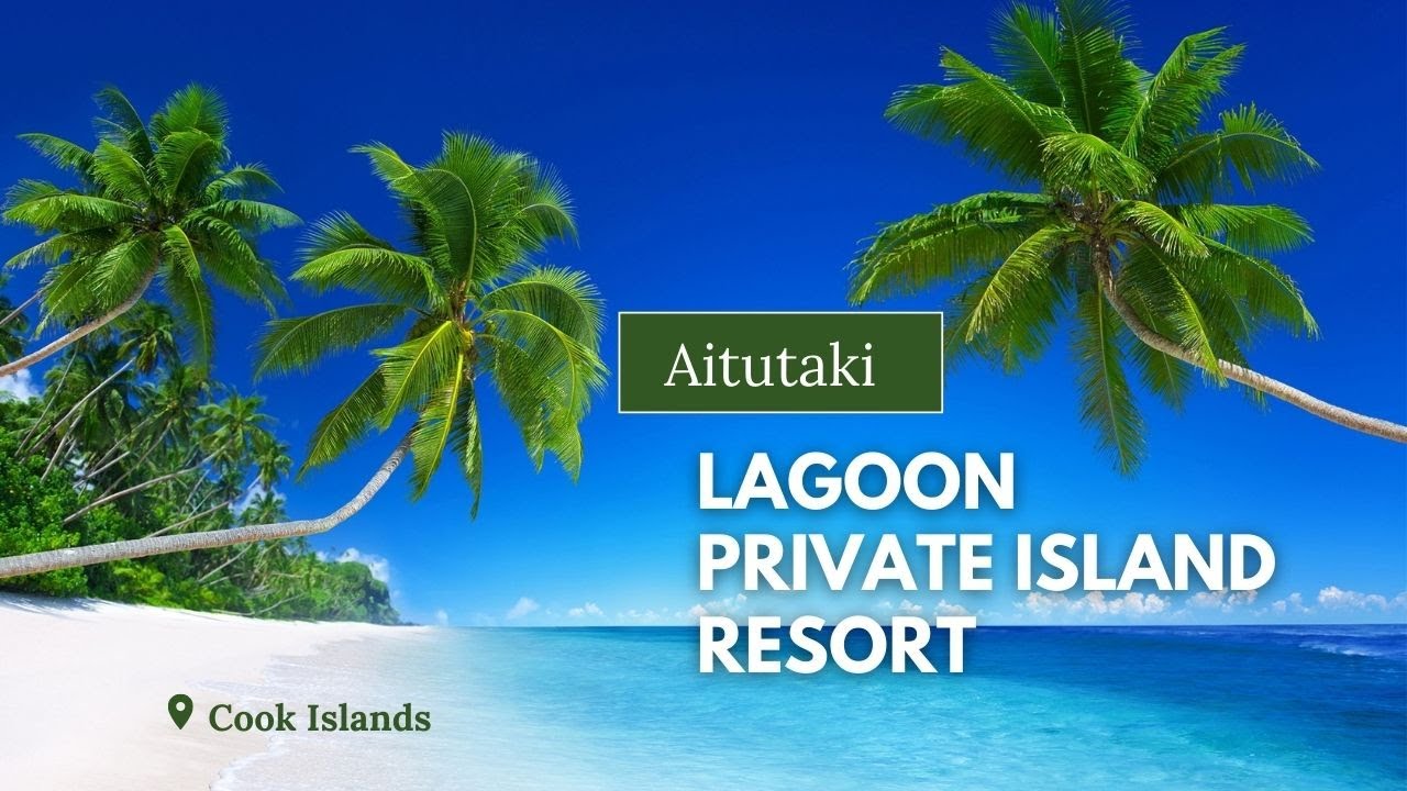 Aitutaki Lagoon Private Island Resort