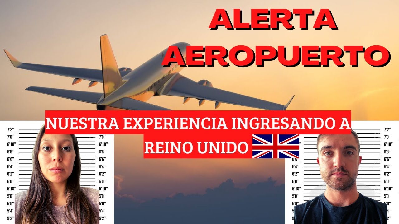 Alerta aeropuerto - Reino Unido Nuestra experiencia 🇬🇧