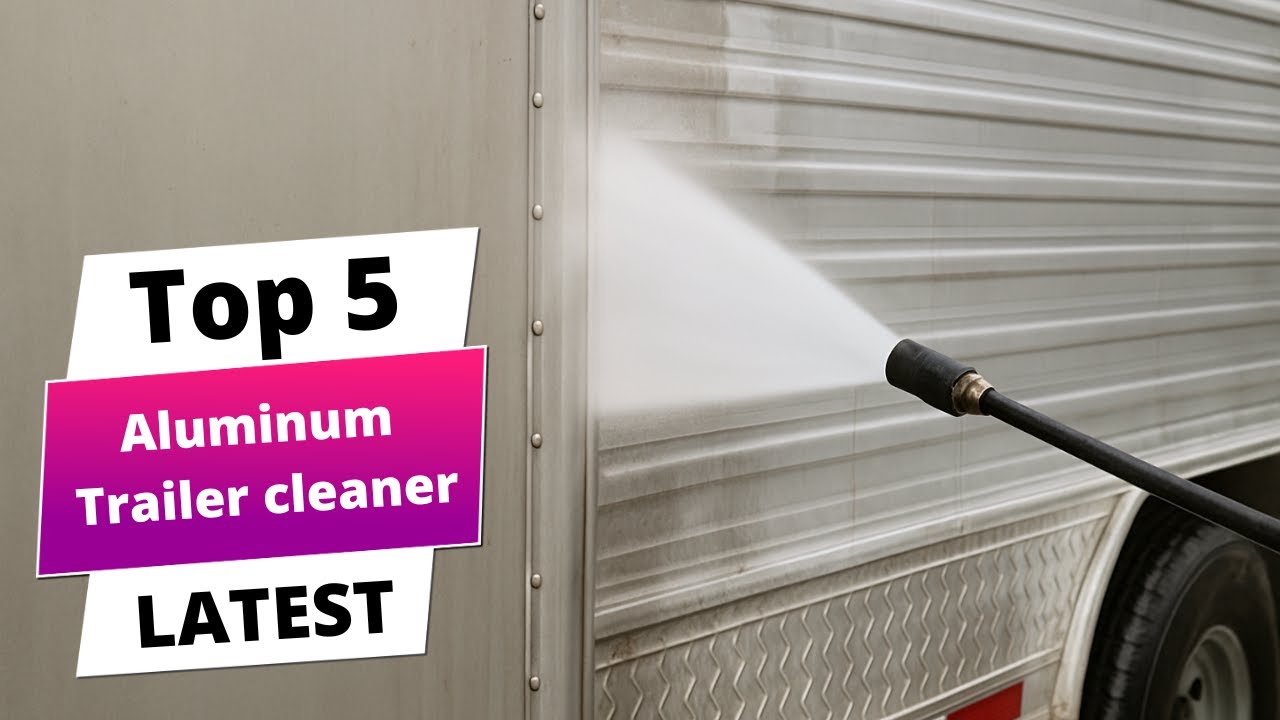 ✅ Best aluminum trailer cleaner: Aluminum trailer cleaner (Buying Guide)
