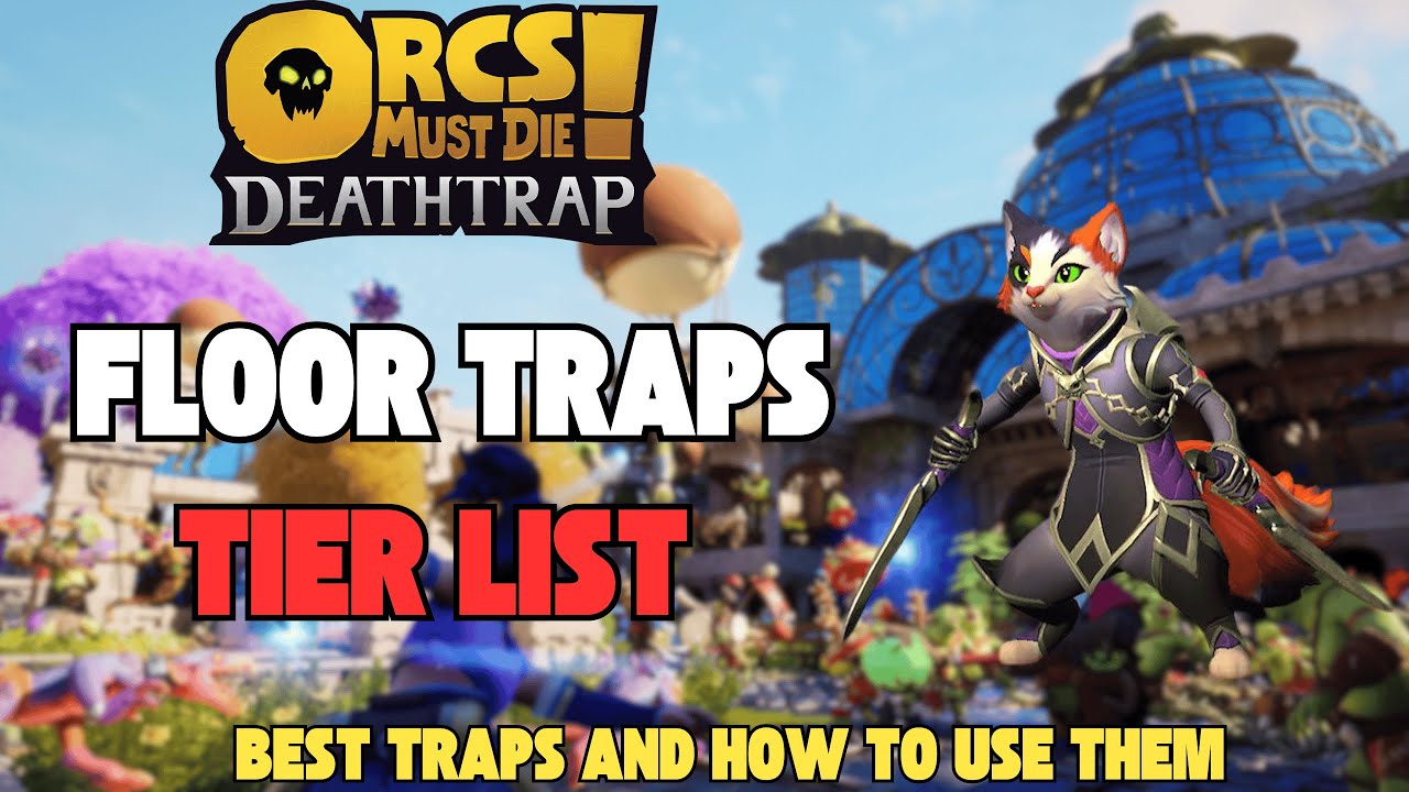 Orcs Must Die Death Floor Traps Tier List | Orcs Must Die Traps Tier List