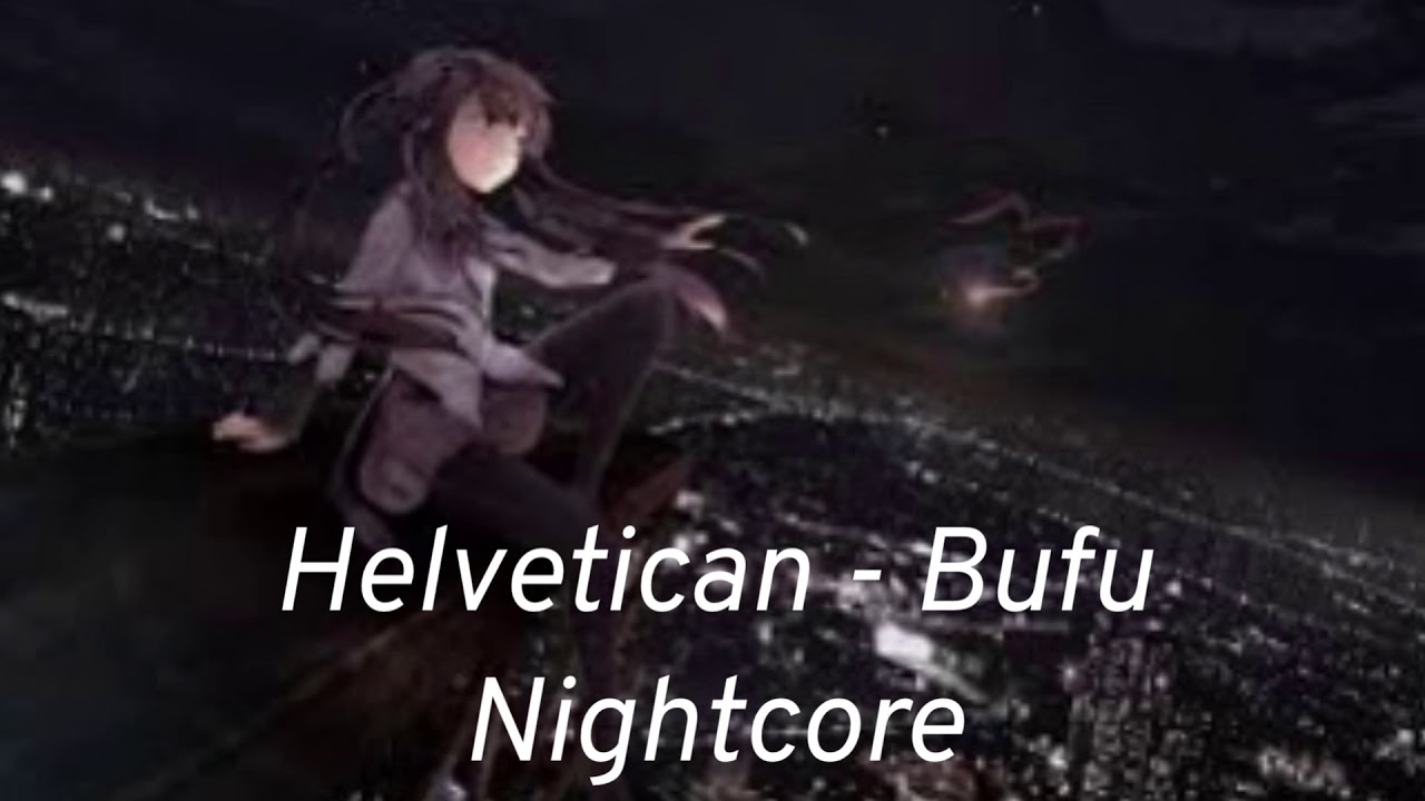Nightcore: Helvetican - Bufu